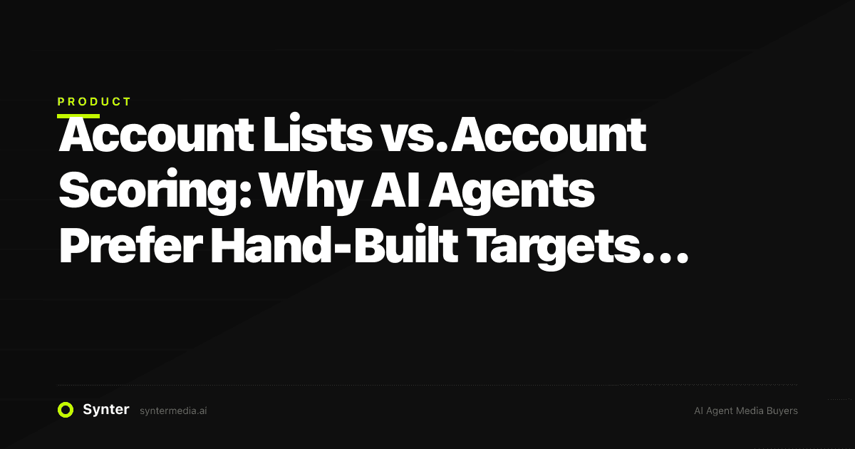 Account Lists vs. Account Scoring: Why AI Agents Prefer Hand-Built Targets Over Black-Box Intent Data