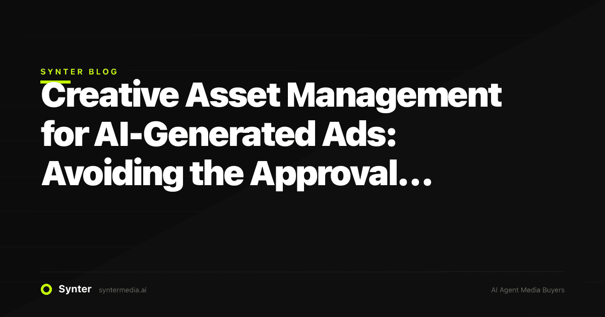 Creative Asset Management for AI-Generated Ads: Avoiding the Approval Bottleneck