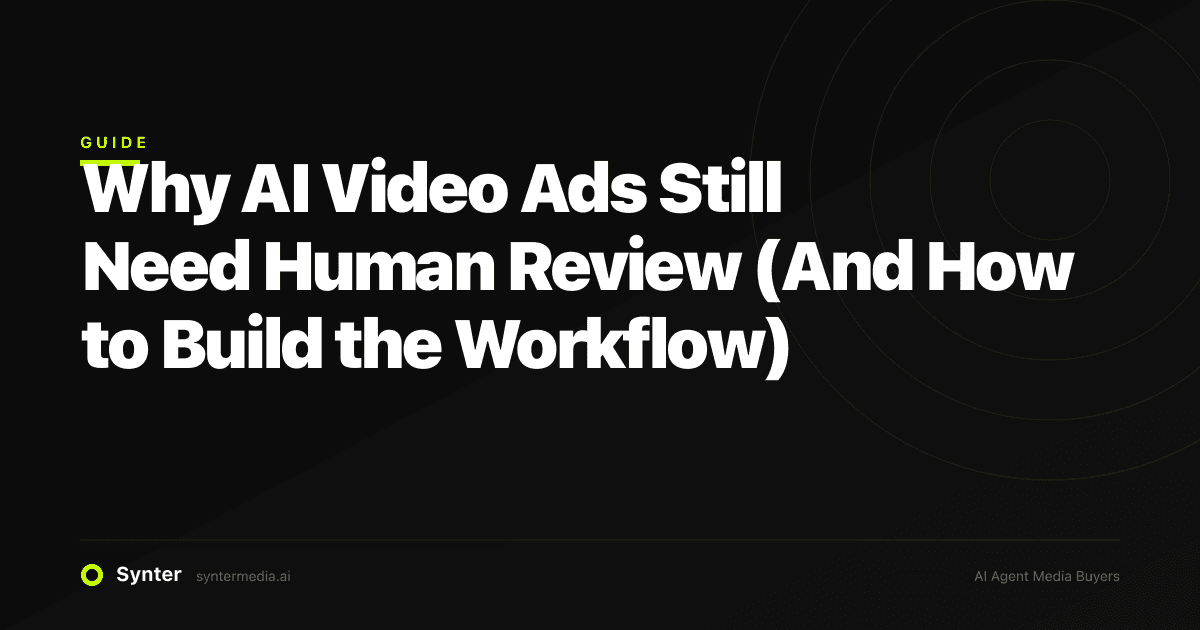 Why AI Video Ads Still Need Human Review (And How to Build the Workflow)