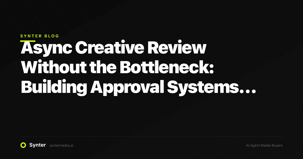 Async Creative Review Without the Bottleneck: Building Approval Systems for Speed