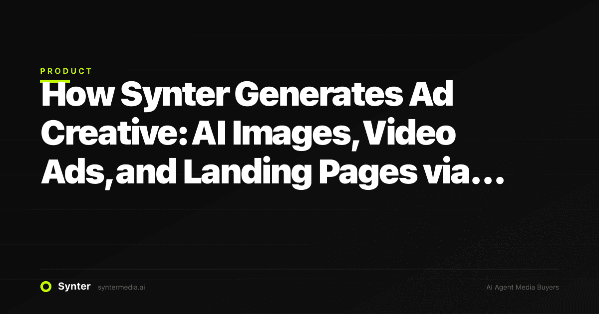 How Synter Generates Ad Creative: AI Images, Video Ads, and Landing Pages via MCP