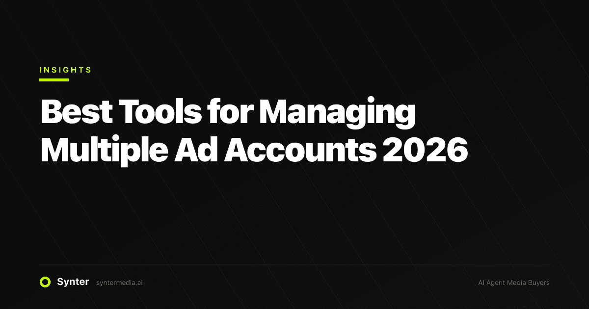 Best Tools for Managing Multiple Ad Accounts 2026