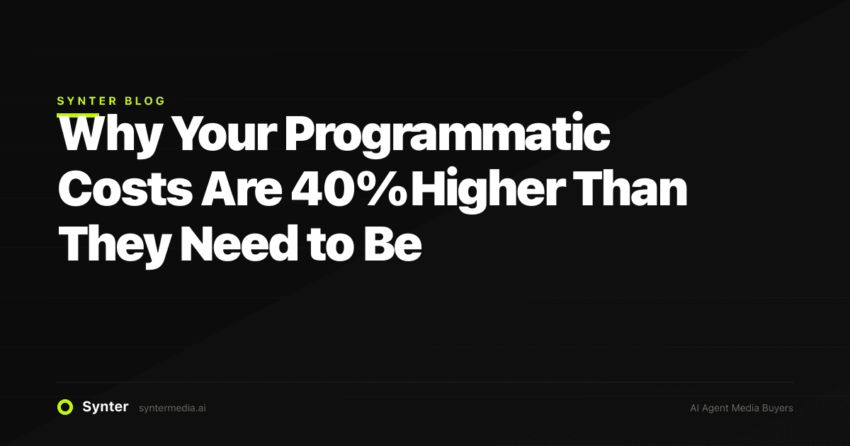 Why Your Programmatic Costs Are 40% Higher Than They Need to Be