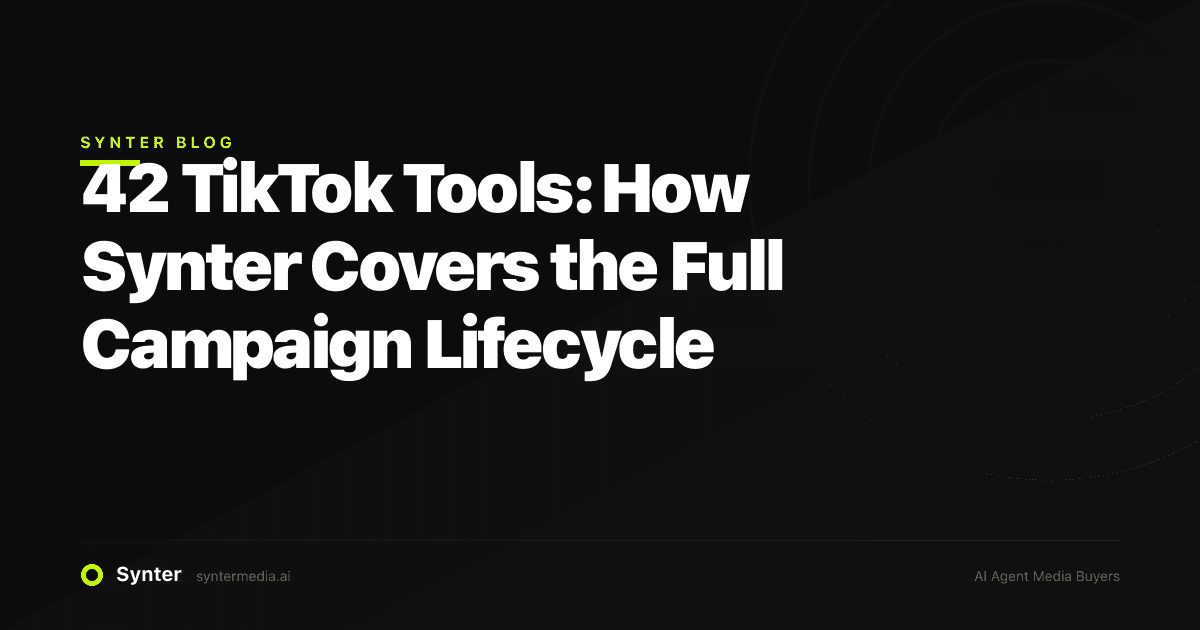 42 TikTok Tools: How Synter Covers the Full Campaign Lifecycle